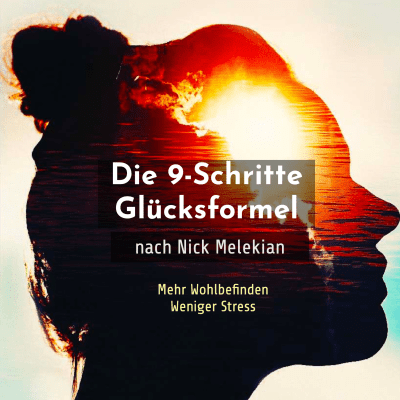 Die 9-Schritte Glücksformel