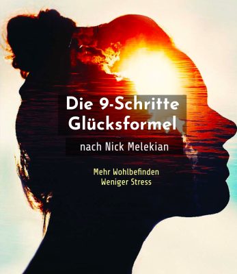 Die 9-Schritte Glücksformel